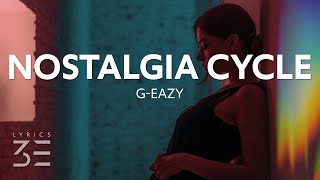 G-Eazy - Nostalgia Cycle (Lyrics)
