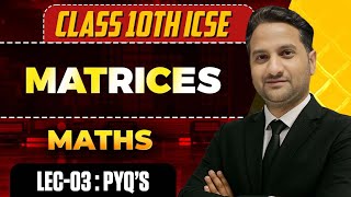 Matrices l Lec 03 💪 l Maths Class 10th ICSE l
