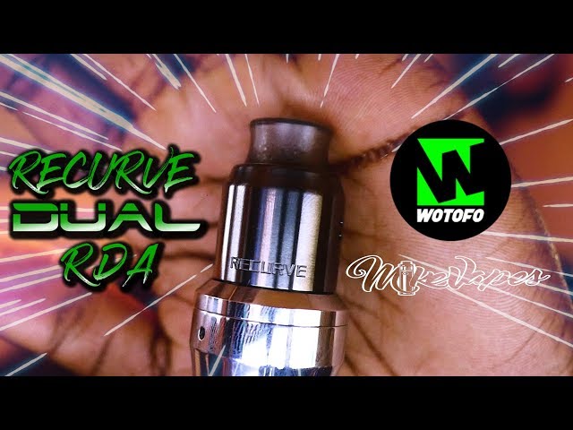 THE RECURVE DUAL RDA BY WOTOFO & MIKES VAPES