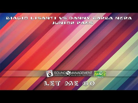 BIAGIO LISANTI vs DANNY BARBA NERA feat JUNIOR PAES - Let Me Go (HIT PARADE DANCE #Deja Vù)
