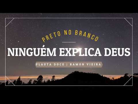 Ninguém explica Deus