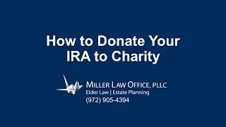 Plano Estate Lawyer: How to Donate Your IRA to Charity