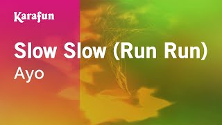 Karaoke Slow Slow (Run Run) - Ayo *