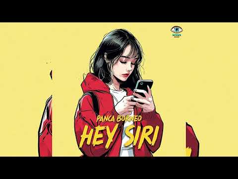 Panca Borneo - Hey Siri