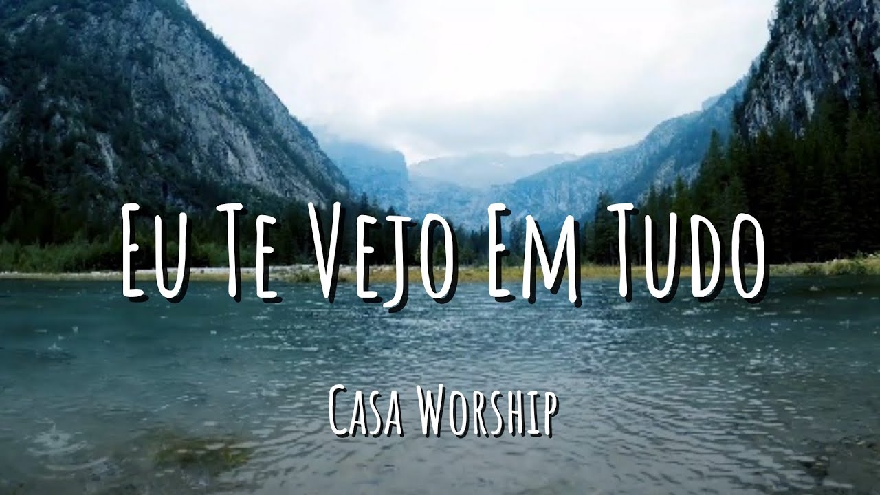 Eu Te Vejo Em Tudo - Casa Worship (Letra)