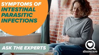 Symptoms of Intestinal Parasitic Infections | Ask the Experts | Sharecare