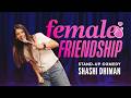Female Friendship Stand Up Comedy Shashi Dhiman