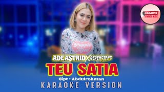 Download lagu ADE ASTRID X GERENGSENG TEAM - TEU SATIA [KARAOKE VERSION NO VOCAL] mp3