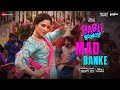 Mad Banke Babli Bouncer Tamannaah Bhatia Asees Kaur Romy Tanishk Bagchi Shabbir Ahmed