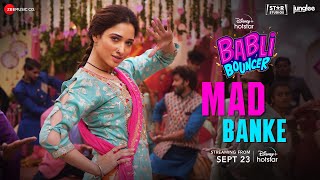 Mad Banke - Babli Bouncer | Tamannaah Bhatia | Asees Kaur, Romy, Tanishk Bagchi, Shabbir Ahmed