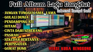 Download lagu FULL ALBUM LAGU DANGDUT INSTRUMENT TEROMPET SUNDA VERSI KUDA RENGGONG TERBARU !!! mp3 Download lagu FULL ALBUM LAGU DANGDUT INSTRUMENT TEROMPET SUNDA VERSI KUDA RENGGONG TERBARU !!! mp3