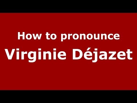 How to pronounce Virginie Déjazet (French/France) - PronounceNames.com