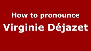 How to pronounce Virginie Déjazet