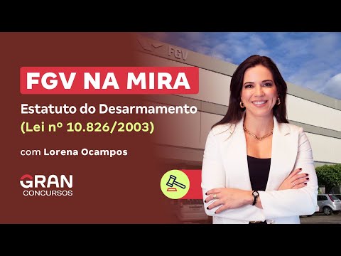 FGV NA MIRA | Estatuto do Desarmamento (Lei nº 10.826/2003)