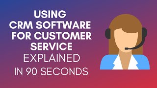 How To Use CRM Software For Customer Service (2025)