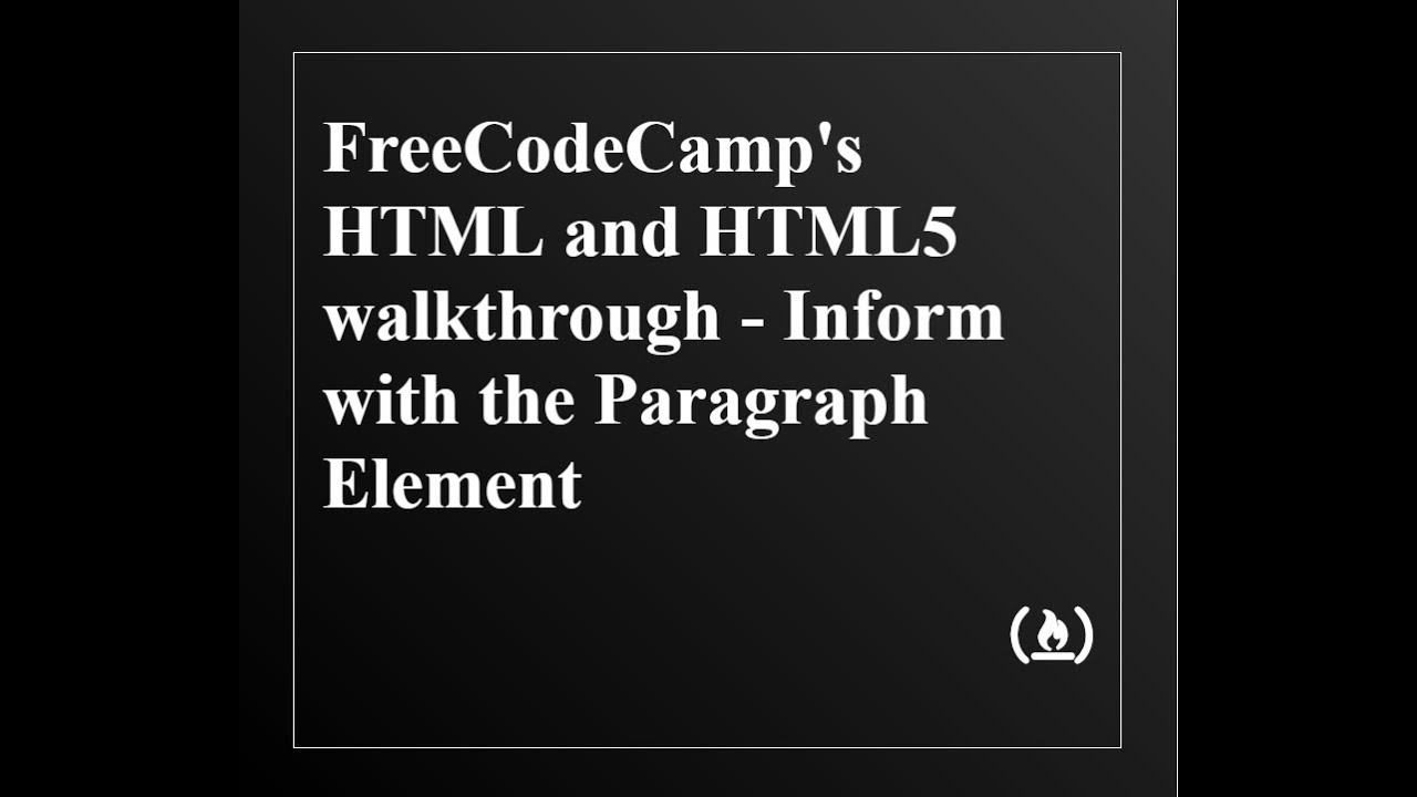 FreeCodeCamp - Basic HTML and HTML5 walkthrough - Inform with the Paragraph Element