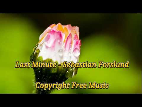 Last Minute - Sebastian Forslund (Copyright Free)(Free Download)