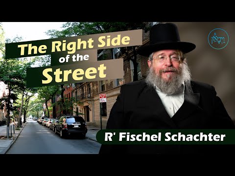 The Right Side of the Street | Rabbi Fischel Schachter