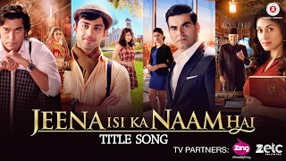 Jeena Isi Ka Naam Hai - Title Song | Arbaaz Khan, Ashutosh