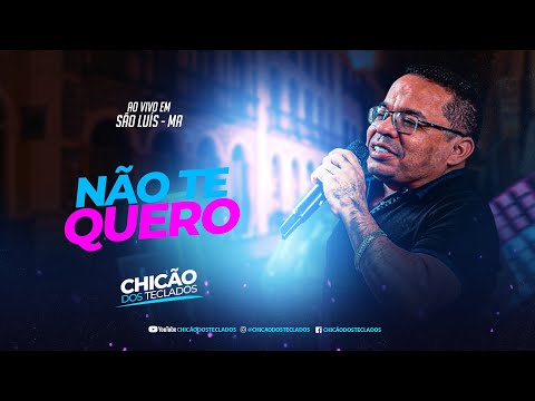 Chicão dos Teclados Não Te Quero - Ao Vivo em São Luís - MA
