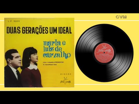 Marta e Luiz de Carvalho - Duas Gerações um Ideal (LP Completo)