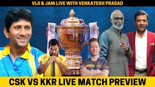 CSK vs KKR Live Match Preview | Viji and Jani Live with Venkatesh Prasad