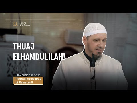 SHKËPUTJE | Thuaj Elhamdulilah! - Enis Rama