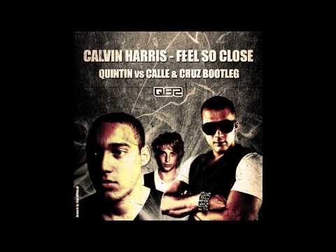 CALVIN HARRIS - FEEL SO CLOSE (QUINTIN vs CALLE & CRUZ BOOTLEG)