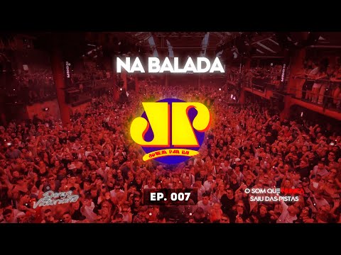 NA BALADA EP Nº007 - ANOS 2000, 90, HITS + ESPECIAL EURODANCE 90 - DJ OFICIAL JOVEM PAN