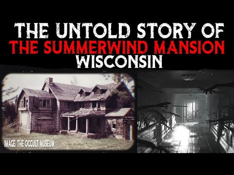 , title : 'The Untold Story Of The Summerwind Mansion - Wisconsin'