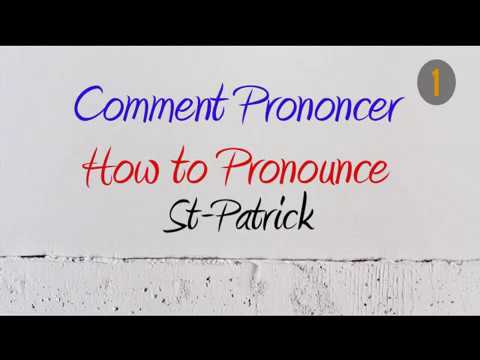 How to Pronounce – Comment Prononcer : St-Patrick