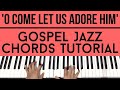 O Come Let Us Adore Him | Gospel Jazz Chords | Piano Tutorial