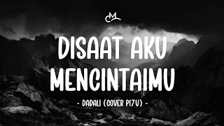 Download lagu Dadali - Disaat Aku Mencintaimu (Lyric Video) | Cover by PI7U mp3 Download lagu Dadali - Disaat Aku Mencintaimu (Lyric Video) | Cover by PI7U mp3