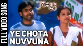 Ye Chota Nuvvuna Full Video Song  Johnny Video Son