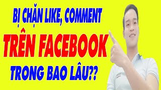 Bị Chặn Like Và Comment Facebook Trong Bao Lâu?