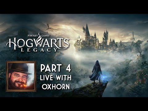 Oxhorn Plays Hogwarts Legacy - Part 4