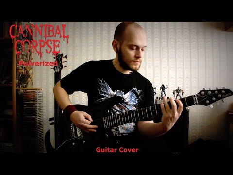 Cannibal Corpse - Pulverized (Guitar Cover)