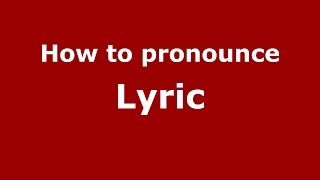 How to pronounce Lyric