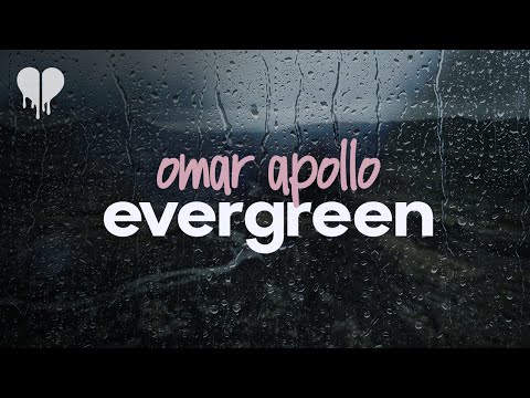 omar apollo - evergreen (you didn't deserve me at all) (lyrics)