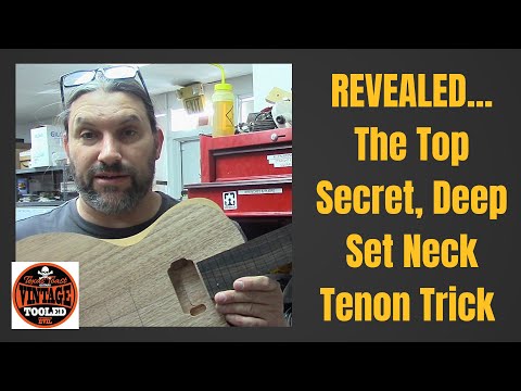 REVEALED...The Top Secret, Deep Set Neck Tenon Trick