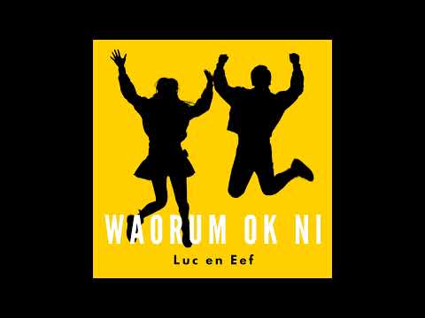 Luc en Eef - Waorum ok ni (Inzending LVK & CMC Alaif 2022)