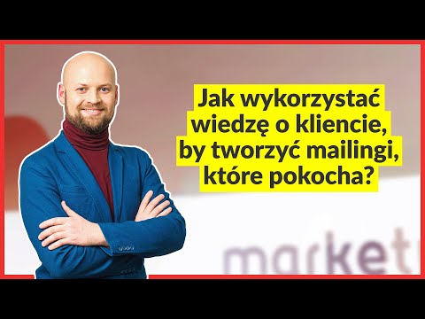Paweł Cichocki - Jak wykorzystać wiedzę o kliencie, by tworzyć mailingi, które pokocha?