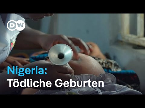 Warum ist Nigeria der gefährlichste Ort der Welt um ein Kind zur Welt zu bringen? | DW Nachrichten