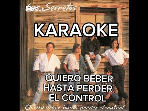 KARAOKE LOS SECRETOS QUIERO BEBER HASTA PERDER EL CONTROL