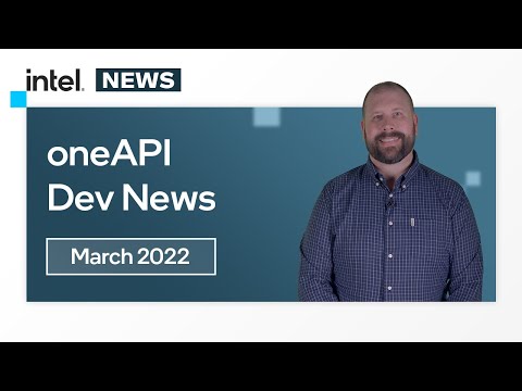 March 2022 | oneAPI Dev News | Intel Software