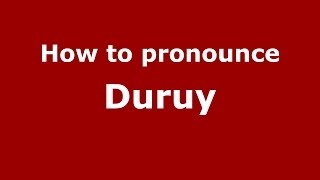 How to pronounce Duruy