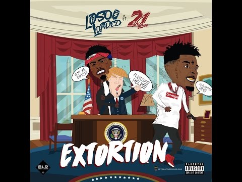 Loso Loaded ft 21 Savage - Extortion