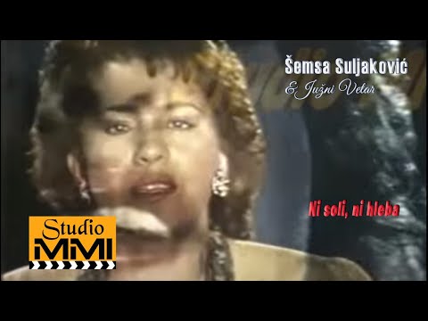 Semsa Suljakovic i Juzni Vetar - Ni soli, ni hleba (1989)