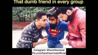 That Dumb Friend In Every Group | Harsh Beniwal