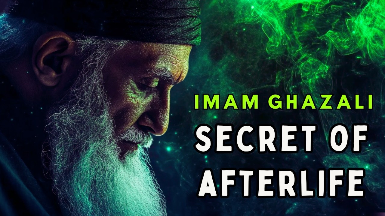 Imam Ghazali's Hidden Secrets of the Afterlife Revealed